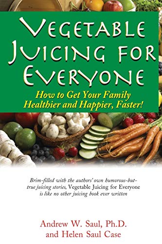 Vegetable Juicing for Everyone How to Get Your Family Healther and Happier, Fas [Paperback]