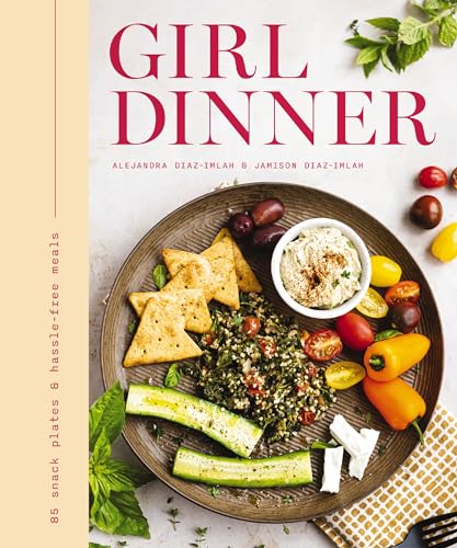 Girl Dinner 85 Snack Plates and   No-Cook Meals [Hardcover]