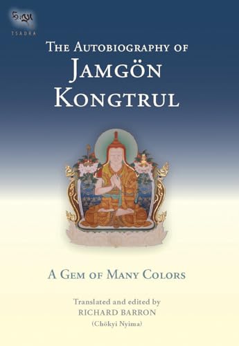 The Autobiography of Jamgon Kongtrul A Gem of Many Colors [Paperback]