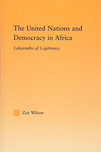 The United Nations and Democracy in Africa Labyrinths of Legitimacy [Paperback]