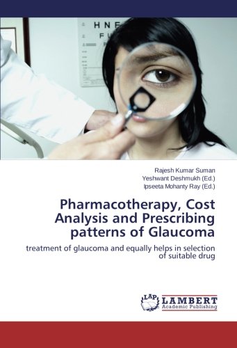Pharmacotherapy, Cost Analysis and Prescribing Patterns of Glaucoma [Paperback]