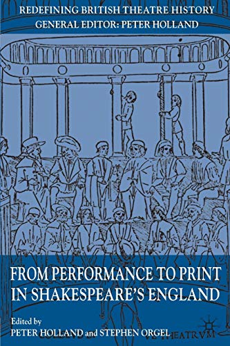 From Performance to Print in Shakespeare's England [Paperback]