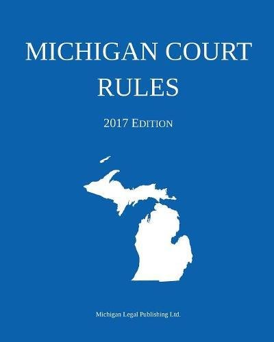 Michigan Court Rules 2017 Edition [Paperback]