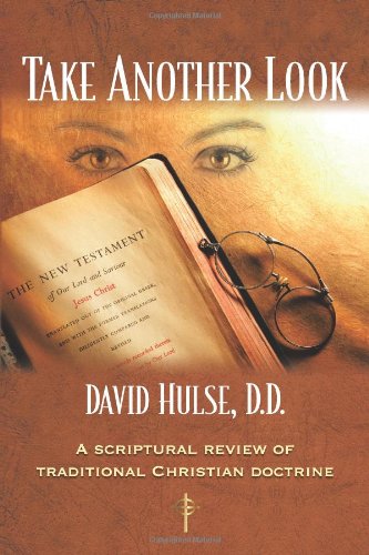 Take Another Look A Scriptural Review Of Traditional Christian Doctrine [Paperback]