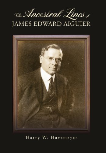 The Ancestral Lines Of James Edward Aiguier [Hardcover]