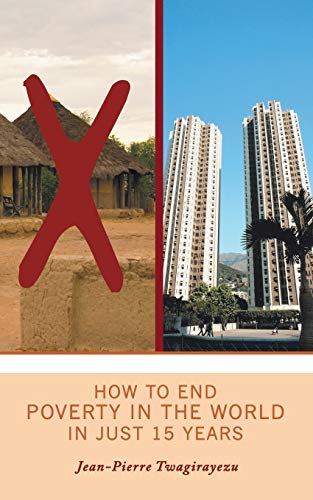 How To End Poverty In The World In Just 15 Years [Paperback]