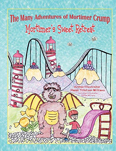 Many Adventures of Mortimer Crump  Mortimer's Sweet Retreat [Paperback]