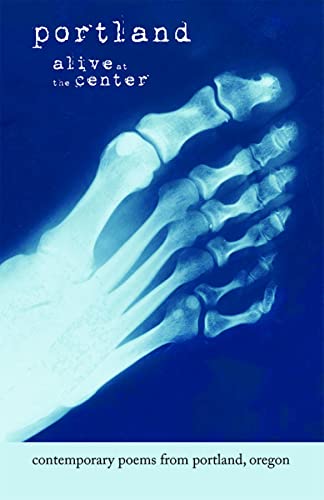 Portland Alive at the Center Contemporary Poetry from Portland, Oregon [Paperback]