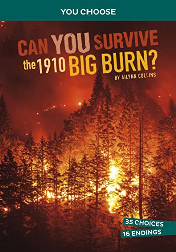 Can You Survive the 1910 Big Burn An Interactive History Adventure [Paperback]