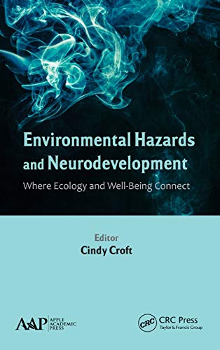 Environmental Hazards and Neurodevelopment Where Ecology and Well-Being Connect [Hardcover]