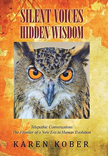 Silent Voices Hidden Wisdom Telepathic Conversations The Frontier Of A New Era  [Hardcover]