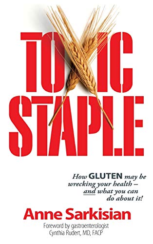 Toxic Staple, How Gluten May Be Wrecking Your Health - And What You Can Do About [Hardcover]