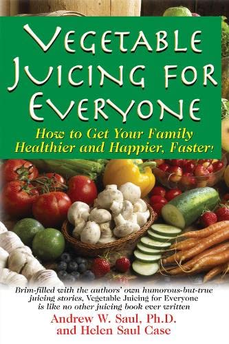 Vegetable Juicing for Everyone How to Get Your Family Healther and Happier, Fas [Hardcover]