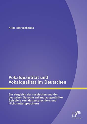 Vokalquantitt Und Vokalqualitt Im Deutschen Ein Vergleich Der Russischen Und  [Paperback]