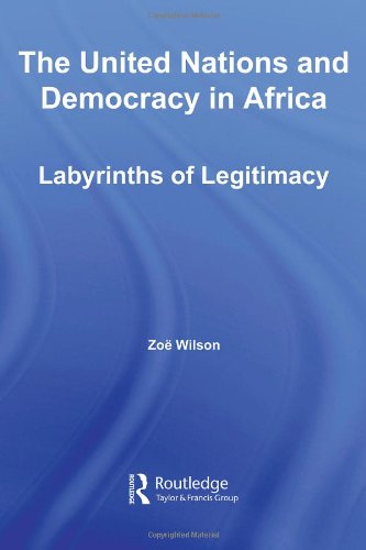 The United Nations and Democracy in Africa Labyrinths of Legitimacy [Hardcover]