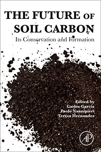 The Future of Soil Carbon Its Conservation and Formation [Paperback]