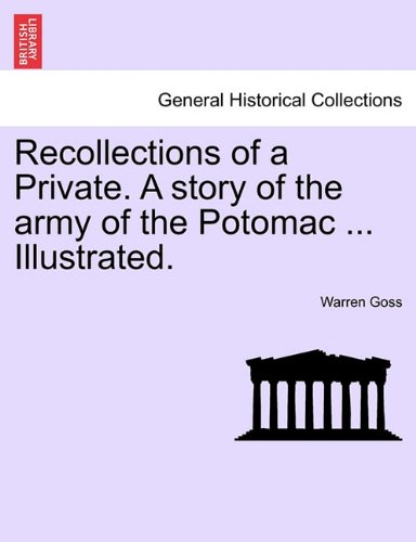 Recollections of a Private a Story of the Army of the Potomac Illustrated [Paperback]