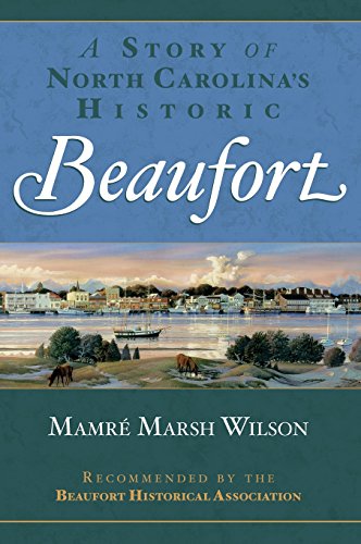 Story of North Carolina's Historic Beaufort [Hardcover]