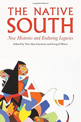 The Native South New Histories And Enduring Legacies [Hardcover]
