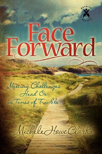 Face Forward Meeting Challenges Head On in Times of Trouble [Paperback]