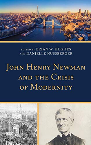 John Henry Newman and the Crisis of Modernity [Hardcover]