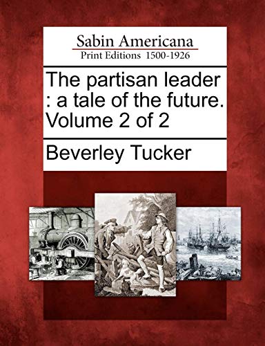 Partisan Leader  A Tale of the Future. Volume 2 Of 2 [Paperback]