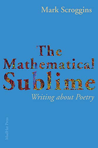The Mathematical Sublime Writing About Poetry [Paperback]