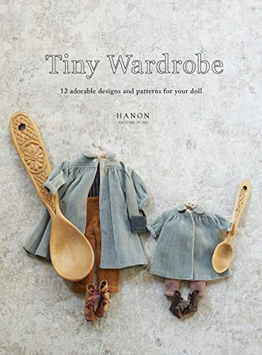 Tiny Wardrobe 12 Adorable Designs and Patterns for Your Doll [Paperback]
