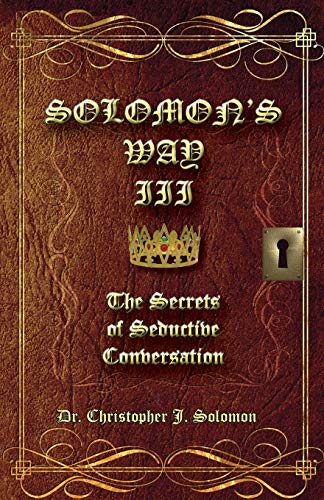 Solomon's Way III  The Secrets of Seductive Conversation [Paperback]