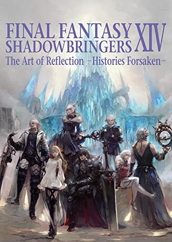 Final Fantasy XIV Shadowbringers -- The Art of Reflection -Histories Forsaken- [Paperback]