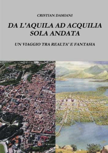 Da l'Aquila Ad Acquilia Sola Andata [Paperback]