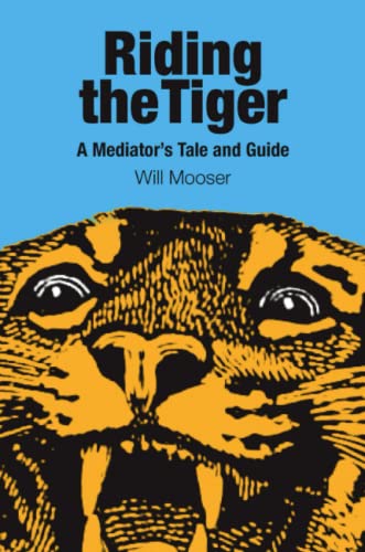 Riding the Tiger  A Mediator's Tale and Guide [Paperback]
