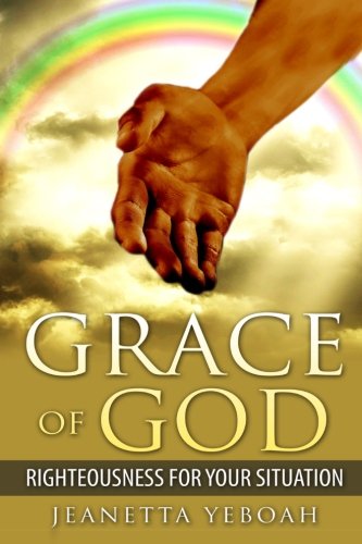 The Grace Of God Righteousness For Situation [Paperback]