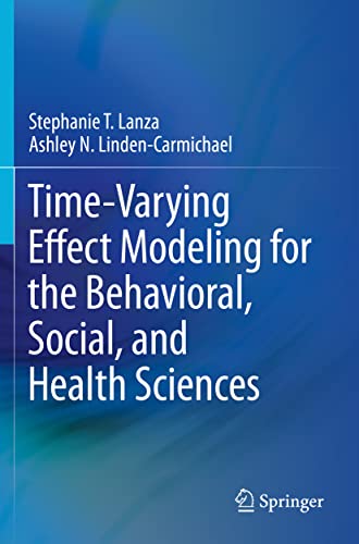Time-Varying Effect Modeling for the Behavioral, Social, and Health Sciences [Paperback]