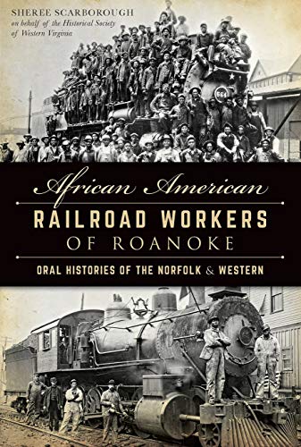 African American Railroad Workers of Roanoke Oral Histories of the Norfolk &amp [Paperback]