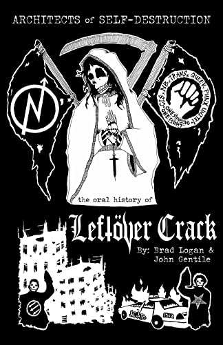 Architects of Self-Destruction The Oral History of Left&oumlver Crack [Paperback]