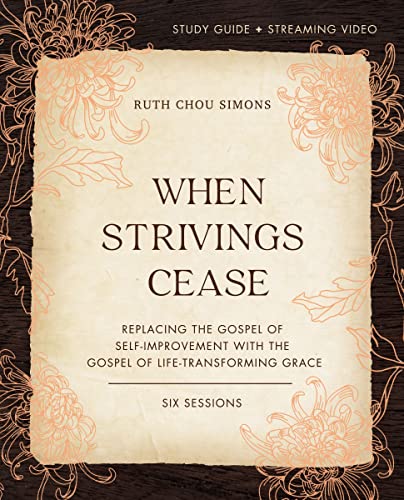 When Strivings Cease Bible Study Guide plus Streaming Video Replacing the Gospe [Paperback]