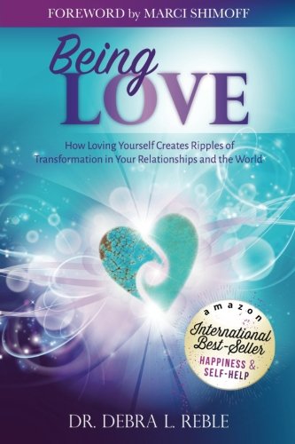 Being Love How Loving Yourself Creates Ripples Of Transformation In Your Relati [Paperback]
