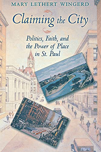 Claiming The City Politics, Faith, And The Power Of Place In St. Paul (cushwa C [Paperback]