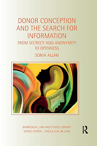 Donor Conception and the Search for Information From Secrecy and Anonymity to O [Paperback]