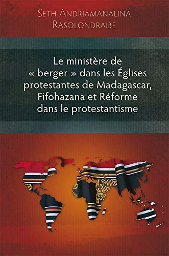 Le Ministere De Berger Dans Les Eglises Protestantes De Madagascar, Fifohazana E [Paperback]