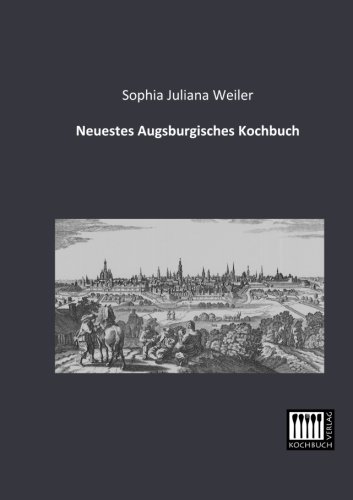 Neuestes Augsburgisches Kochbuch