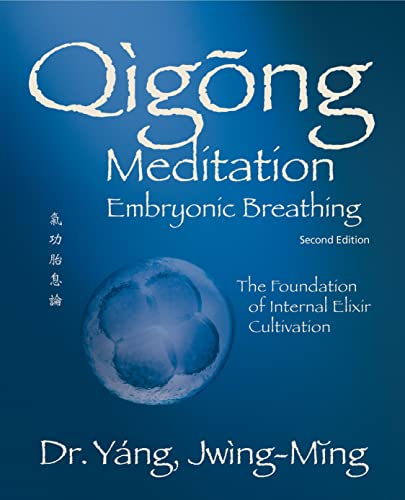 Qigong Meditation Embryonic Breathing 2nd. ed. The Foundation of Internal Elixi [Hardcover]