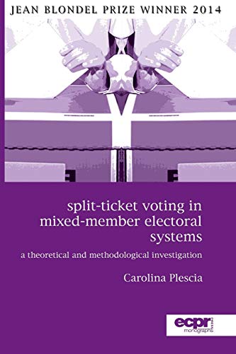 Split-Ticket Voting in Mixed-Member Electoral Systems A Theoretical and Methodo [Paperback]