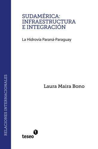 Sudamrica Infraestructura E Integracin La Hidrova Paran-Paraguay (spanish  [Paperback]