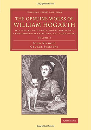 The Genuine Works of William Hogarth Illustrated with Biographical Anecdotes, a [Paperback]
