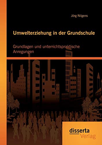 Umwelterziehung In Der Grundschule Grundlagen Und Unterrichtspraktische Anregun [Paperback]