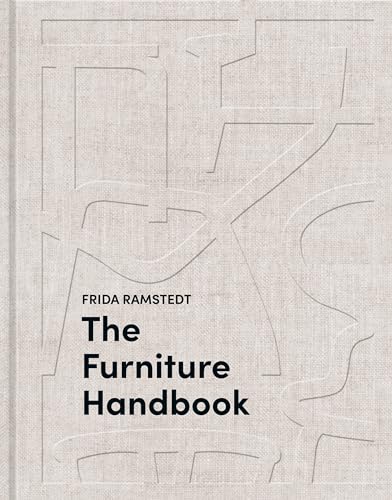 The Furniture Handbook: A Guide to Choosing, Arranging, and Caring for the Objec [Hardcover]