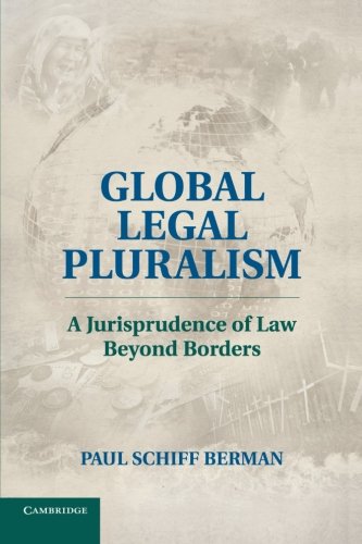 Global Legal Pluralism A Jurisprudence of Law beyond Borders [Paperback]