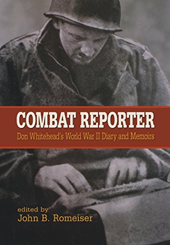 Combat Reporter Don Whitehead's World War II Diary and Memoirs [Hardcover]